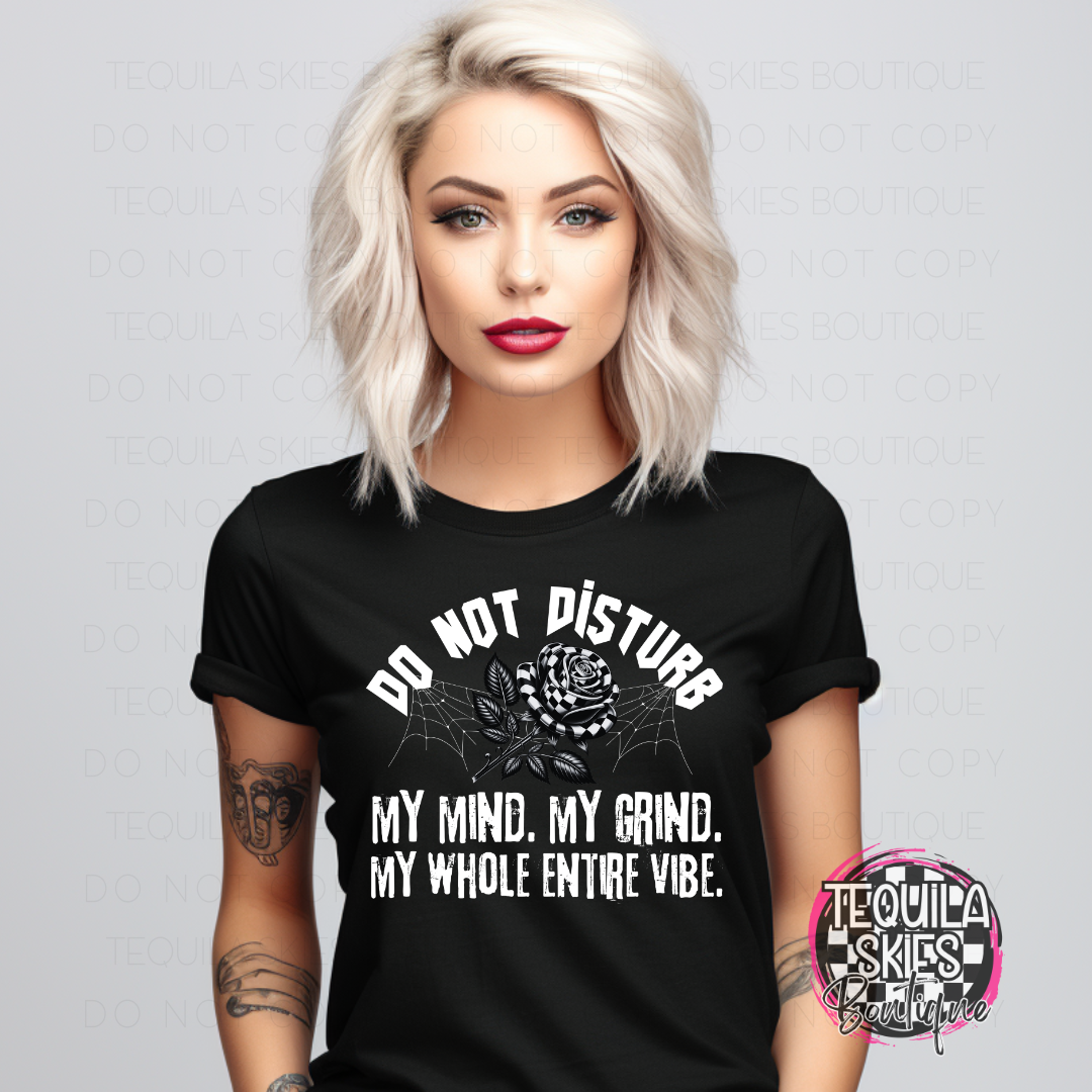 DO NOT DISTURB - My Mind, My Grind, My Whole Entire Vibe T-shirt