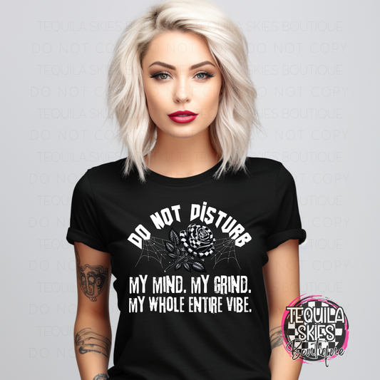 DO NOT DISTURB - My Mind, My Grind, My Whole Entire Vibe T-shirt
