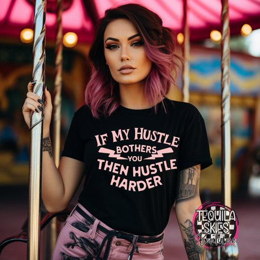 If My Hustle Bothers You Then Hustle Harder T-Shirt