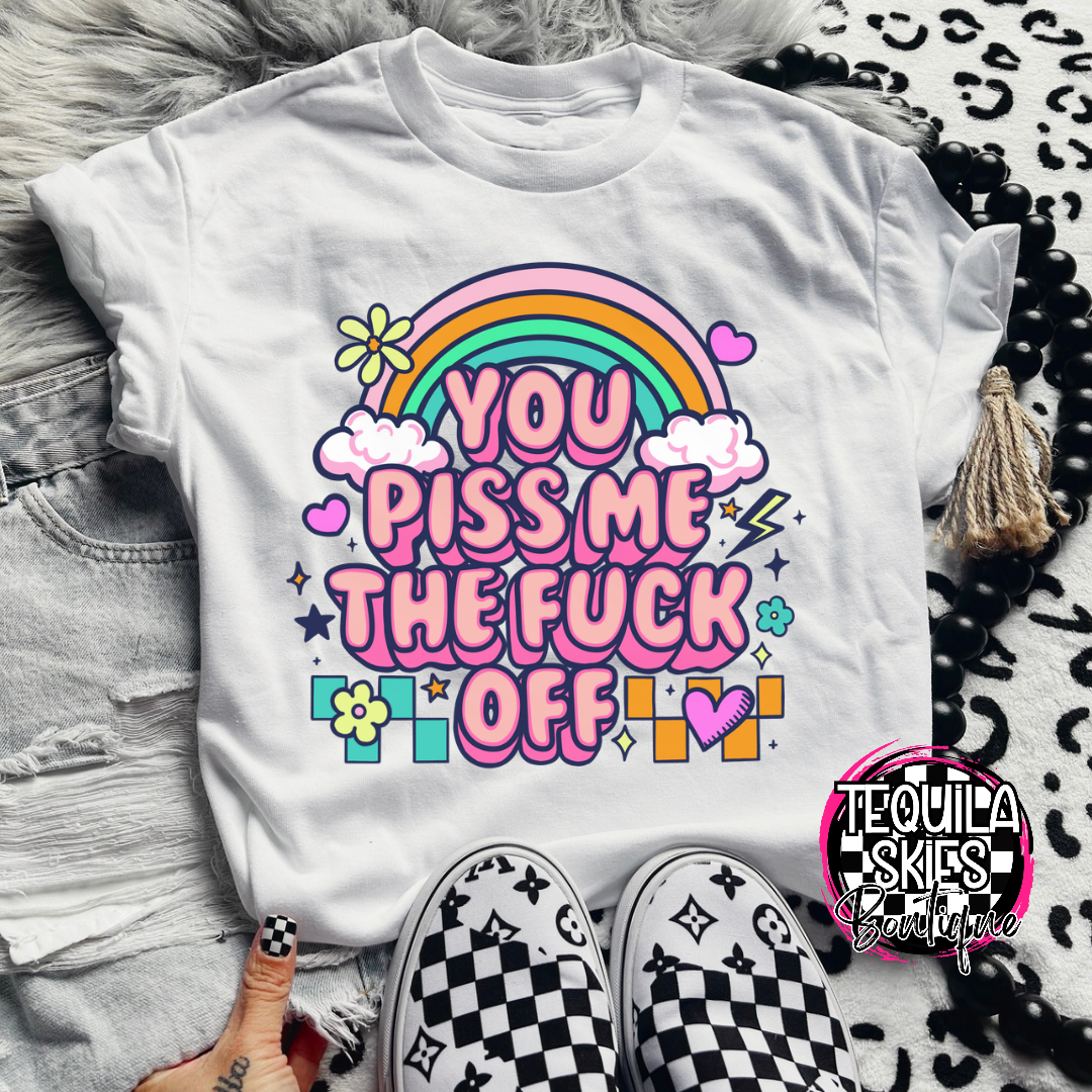 You Piss Me The Fuck Off - T-Shirt (White)