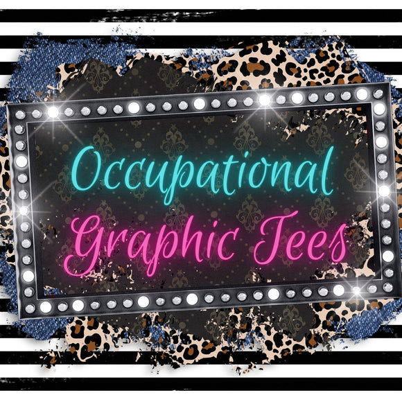 Occupational Graphic Tees