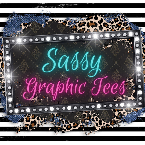 Sassy Graphic Tees