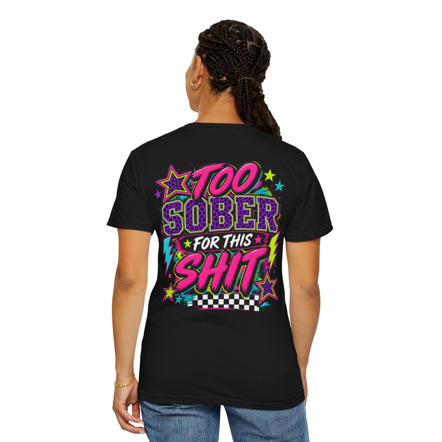Too Sober For This Shit Graphic Tee