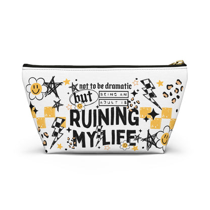 Not to Be Dramatic but Being an Adult is Ruining My Life Cosmetic Bag