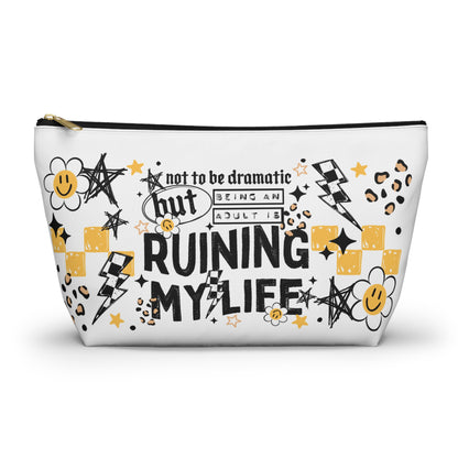 Not to Be Dramatic but Being an Adult is Ruining My Life Cosmetic Bag