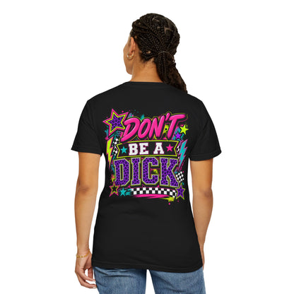Don't Be A Dick Graphic Tee
