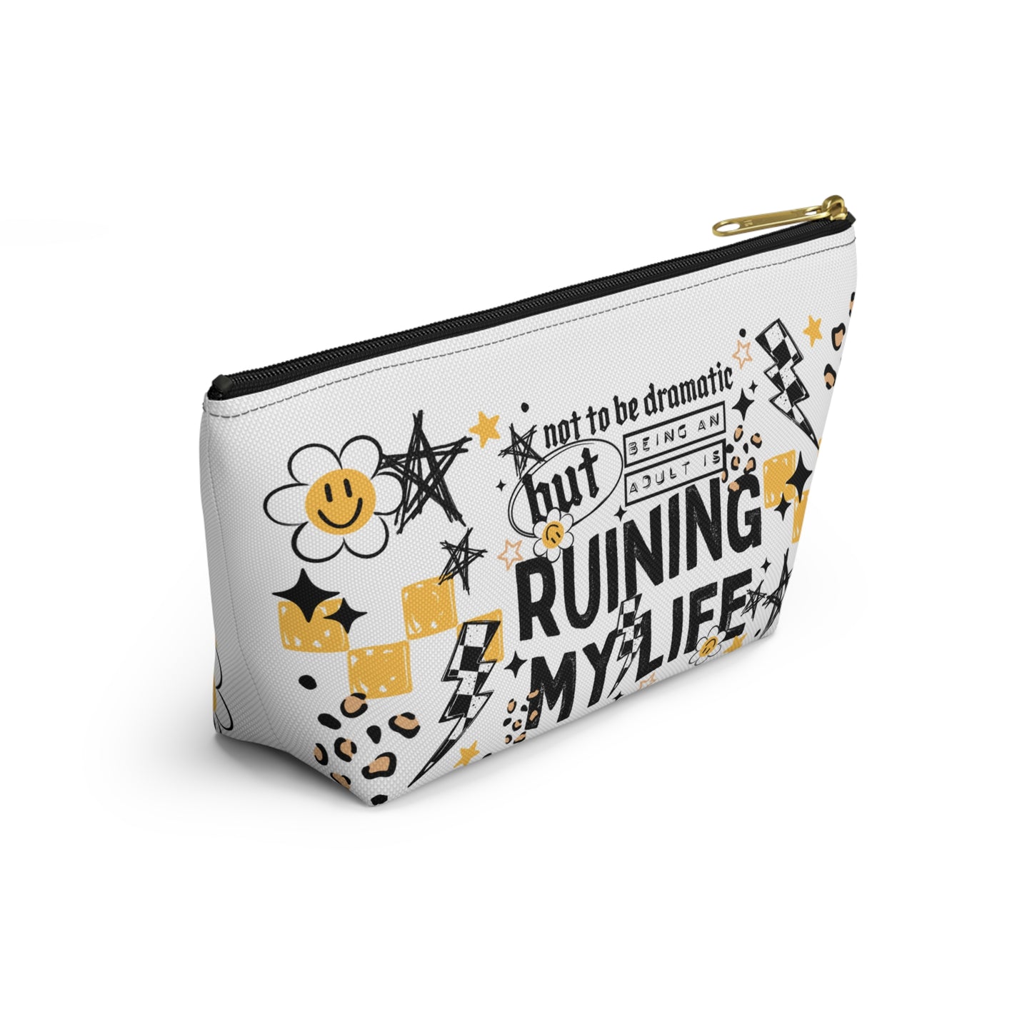 Not to Be Dramatic but Being an Adult is Ruining My Life Cosmetic Bag