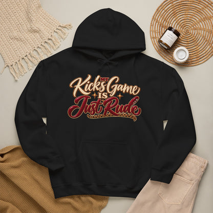 “Kicks Game Is Just Rude” Pullover Hoodie