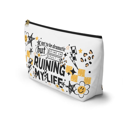 Not to Be Dramatic but Being an Adult is Ruining My Life Cosmetic Bag