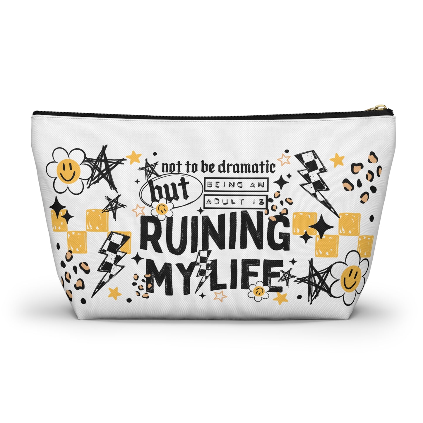 Not to Be Dramatic but Being an Adult is Ruining My Life Cosmetic Bag