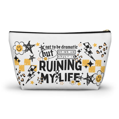 Not to Be Dramatic but Being an Adult is Ruining My Life Cosmetic Bag