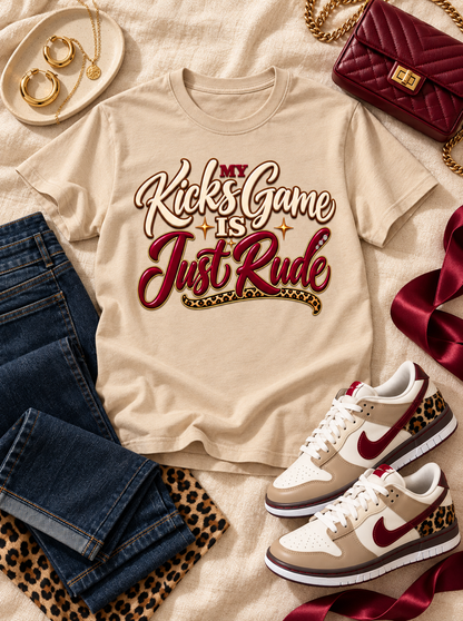 My Kicks Game Is Just Rude Graphic Tee
