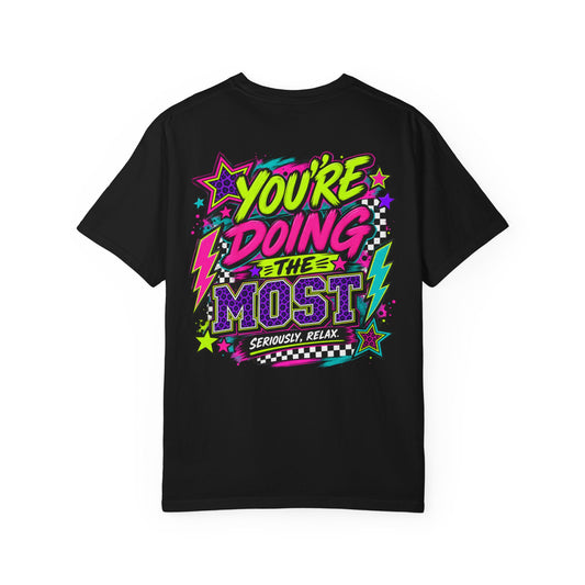 You're Doing the Most Graphic Tee