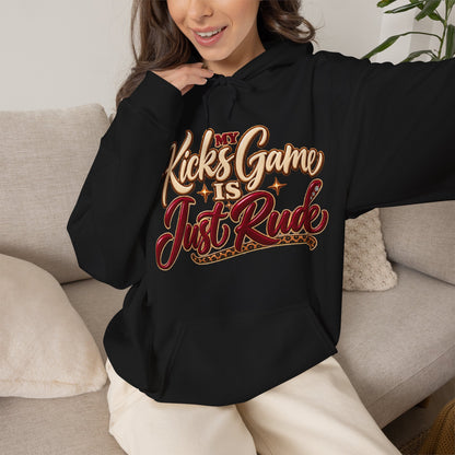 “Kicks Game Is Just Rude” Pullover Hoodie