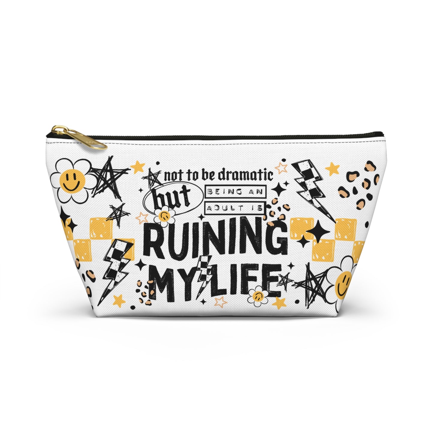 Not to Be Dramatic but Being an Adult is Ruining My Life Cosmetic Bag