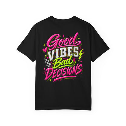 Good Vibes Bad Decisions Graphic Tee - CC