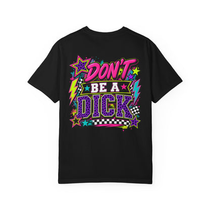 Don't Be A Dick Graphic Tee