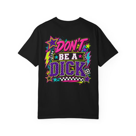 Don't Be A Dick Graphic Tee