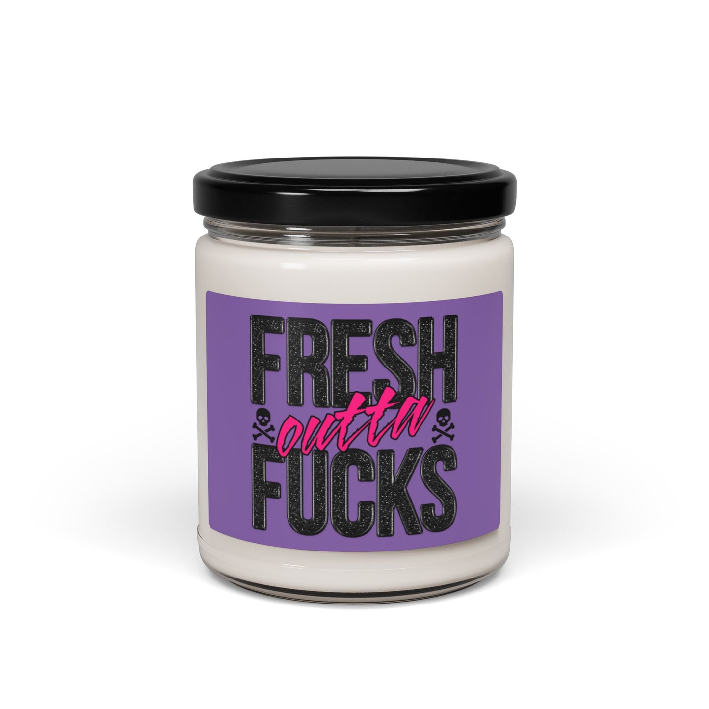 Fresh Outta Fucks - Scented Soy Candle, 9oz