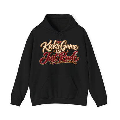“Kicks Game Is Just Rude” Pullover Hoodie