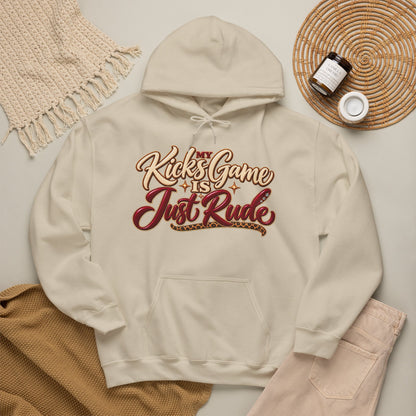 “Kicks Game Is Just Rude” Pullover Hoodie
