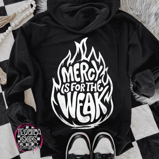 Mercy Is For The Weak - Hooded Sweatshirt