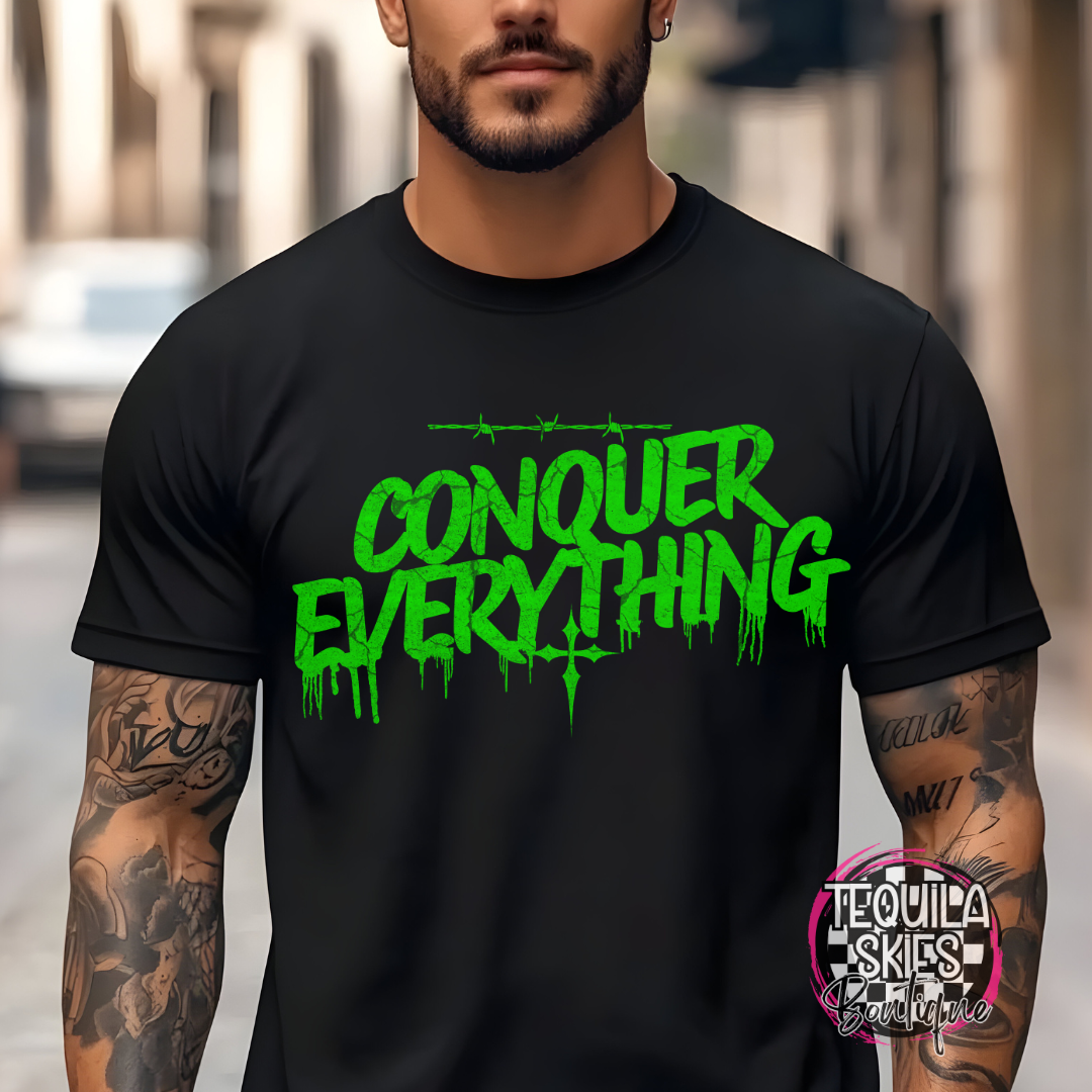 CONQUER EVERYTHING T-Shirt