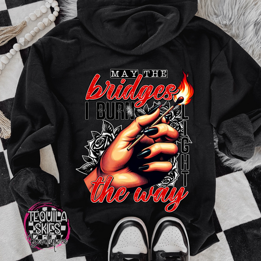 May The Bridges I Burn Light The Way - Hooded Sweatshirt