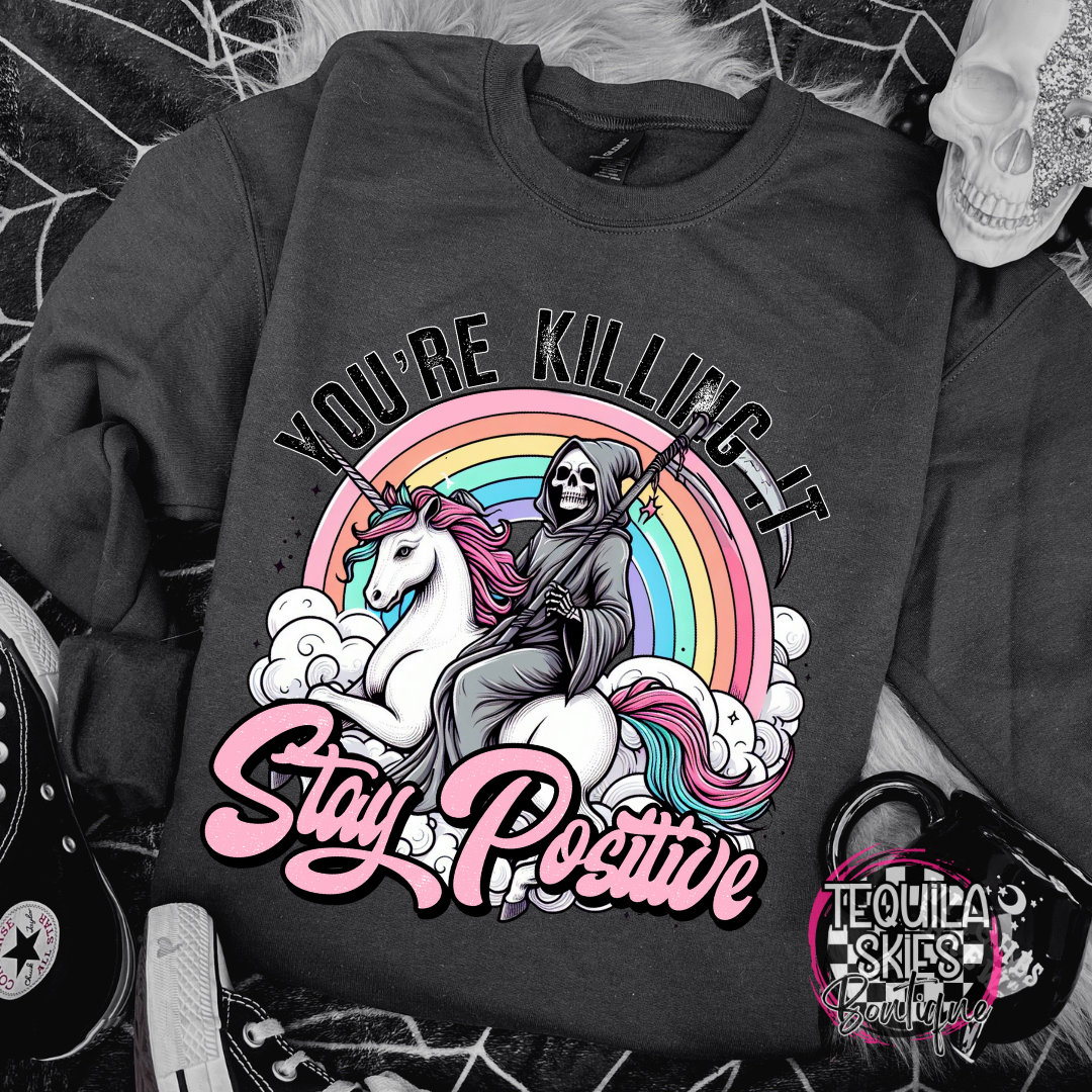 You're Killing It - Stay Positive Crewneck Sweatshirt