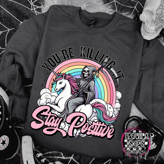 You're Killing It - Stay Positive Crewneck Sweatshirt