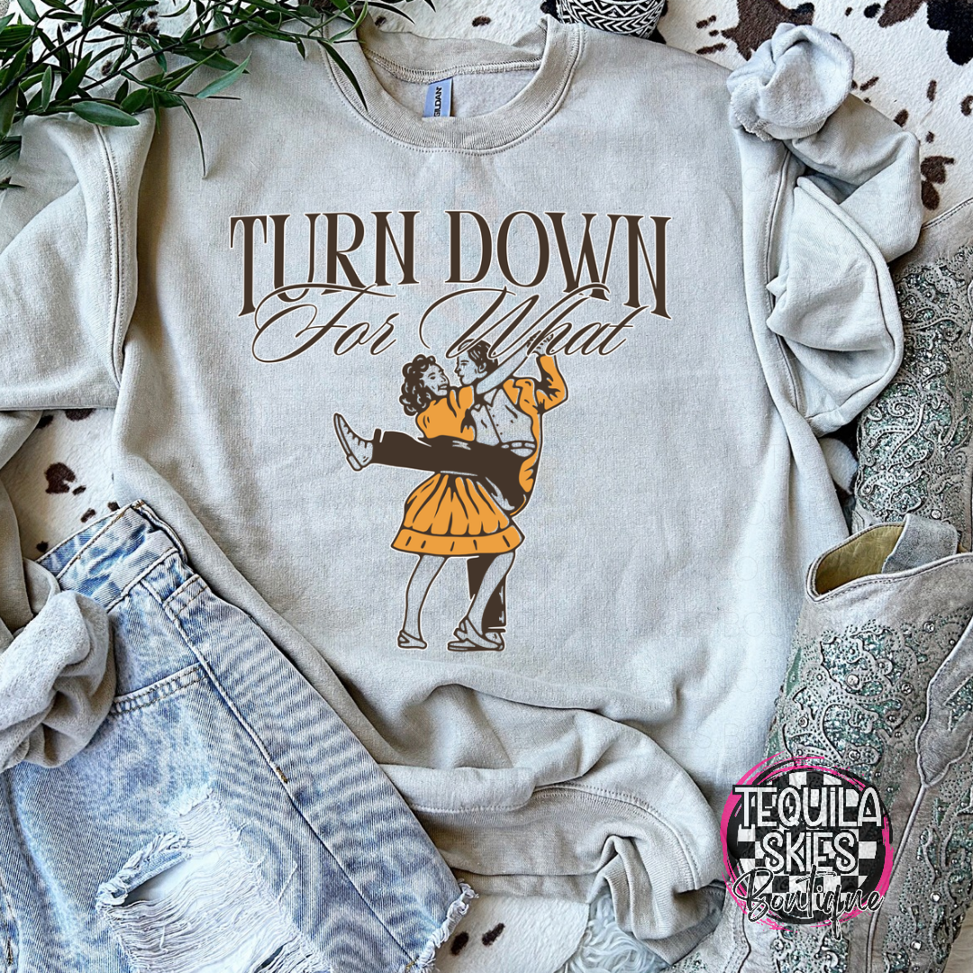 Turn Down For What Crewneck Sweatshirt