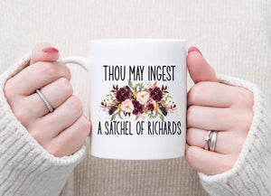 Thou May Ingest a Satchel of Richards 11oz Mug