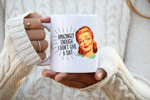 Amazingly Enough I Don't Give A Shit 11oz Mug