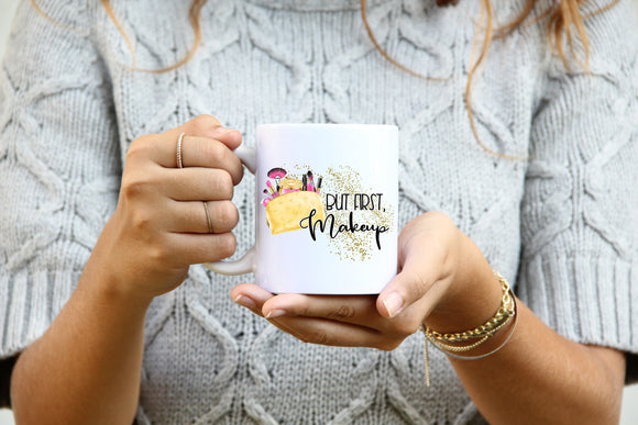 But First, Makeup 11oz Mug