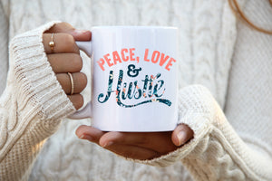 Peace Love and Hustle 11oz Mug
