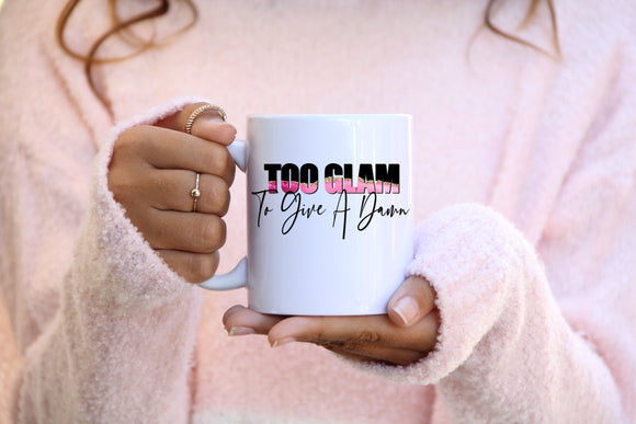 Too Glam To Give A Damn 11oz Mug